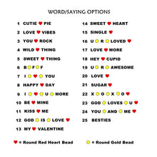 Load image into Gallery viewer, Customizable Valentine Bracelets | 7" Standard Size | 25 Word Choices