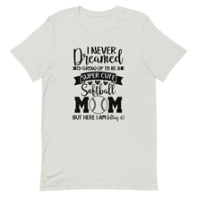 Load image into Gallery viewer, I Never Dreamed Softball Mom T-shirt | 6 Colors | FREE SHIPPING
