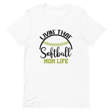 Load image into Gallery viewer, Livin' That Softball Mom Life T-shirt | 3 Colors | FREE SHIPPING