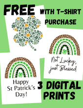 Load image into Gallery viewer, Not Lucky Just Blessed St Patrick&#39;s Day T-shirt | 3 Colors | FREE SHIPPING | FREE Digital Prints
