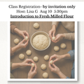 Introduction to Fresh Milled Flour Class- Host Lisa G- Aug 10