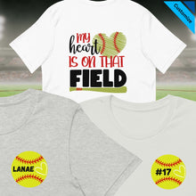 Load image into Gallery viewer, My Heart Is On That Field Customized Softball T-shirt | 3 Colors | Front/Back | FREE SHIPPING
