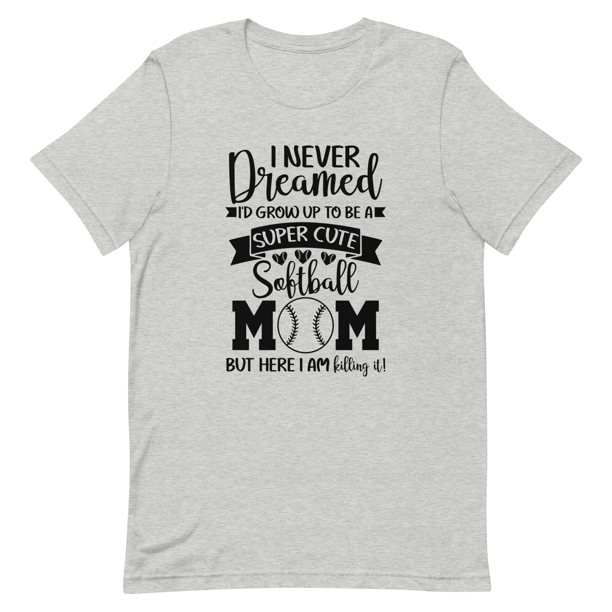 I Never Dreamed Softball Mom T-shirt | 6 Colors | FREE SHIPPING