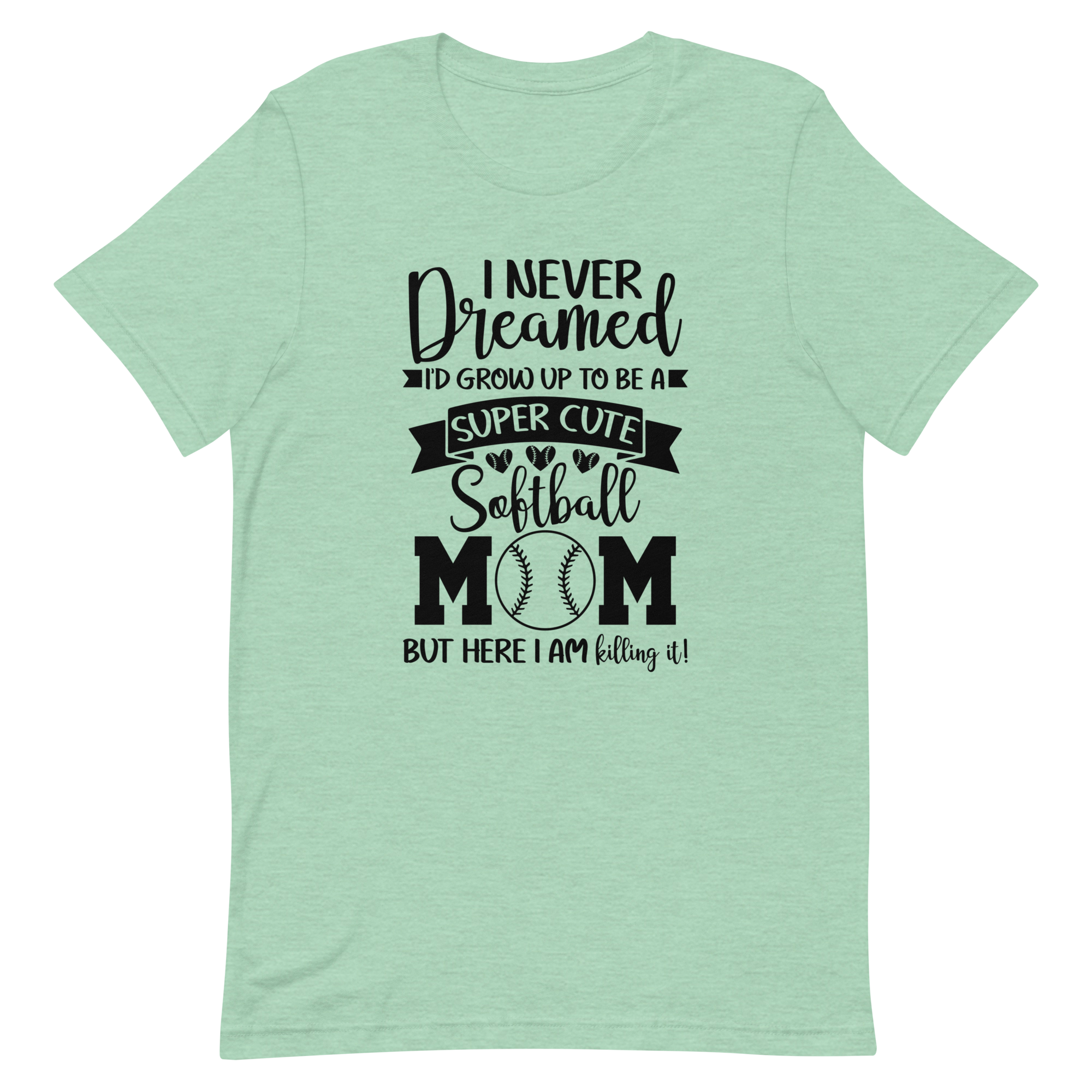 I Never Dreamed Softball Mom T-shirt | 6 Colors | FREE SHIPPING