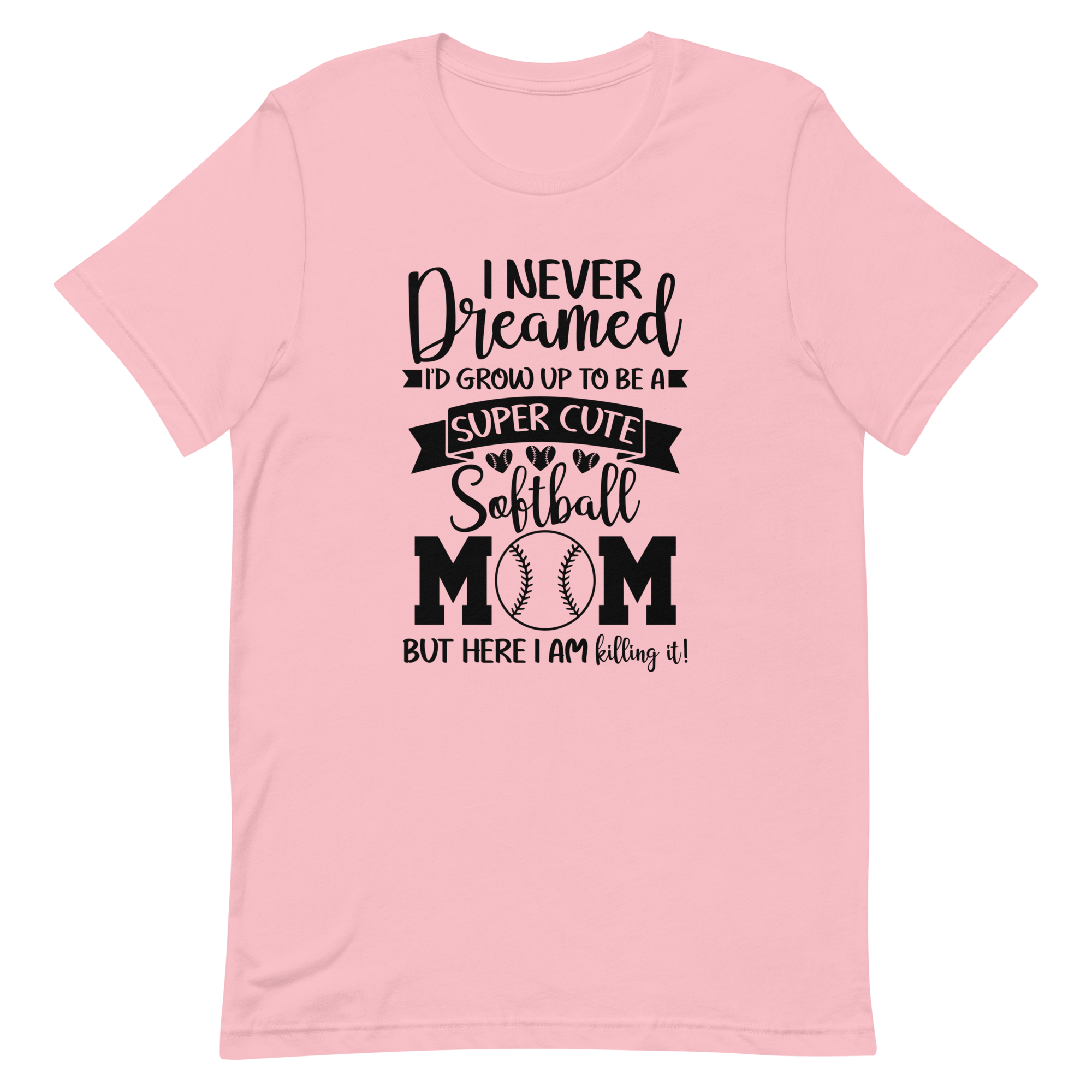 I Never Dreamed Softball Mom T-shirt | 6 Colors | FREE SHIPPING