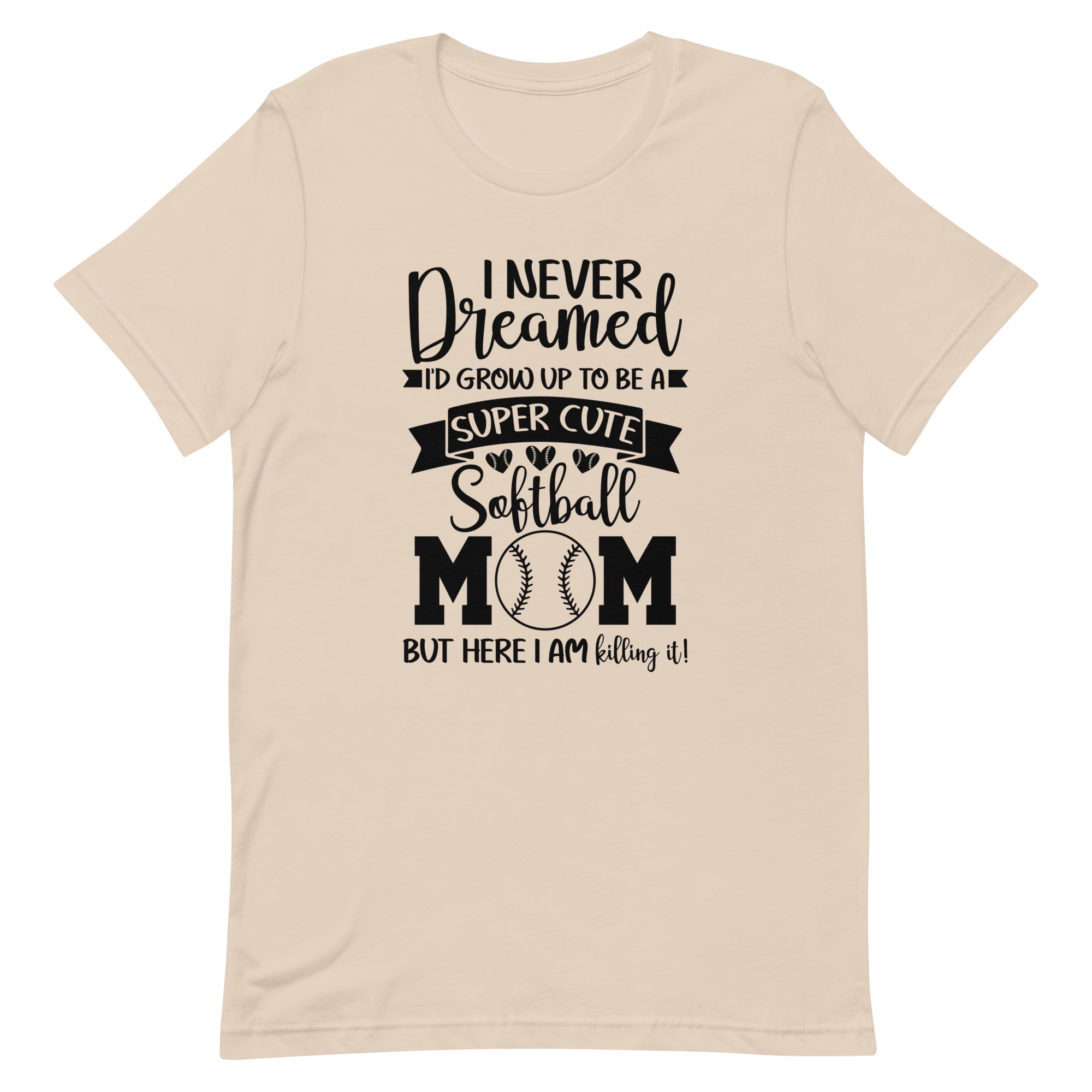I Never Dreamed Softball Mom T-shirt | 6 Colors | FREE SHIPPING