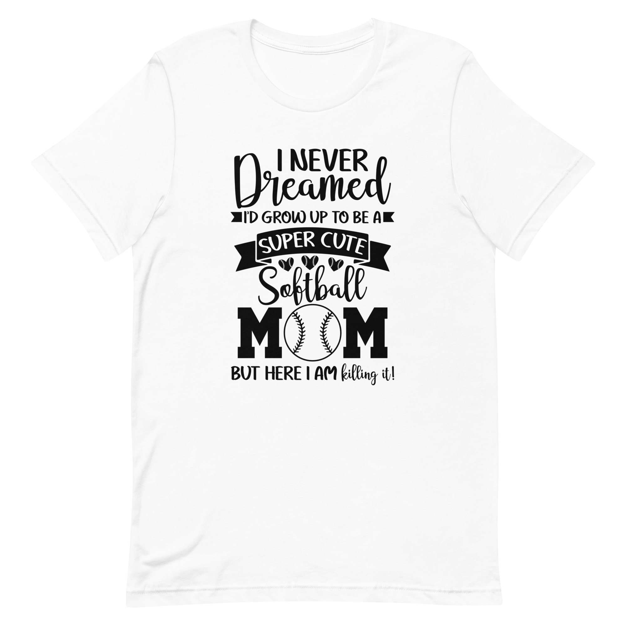 I Never Dreamed Softball Mom T-shirt | 6 Colors | FREE SHIPPING